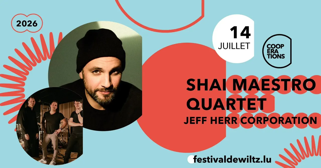 SHAI MAESTRO QUARTET & JEFF HERR CORPORATION · Festival de Wiltz