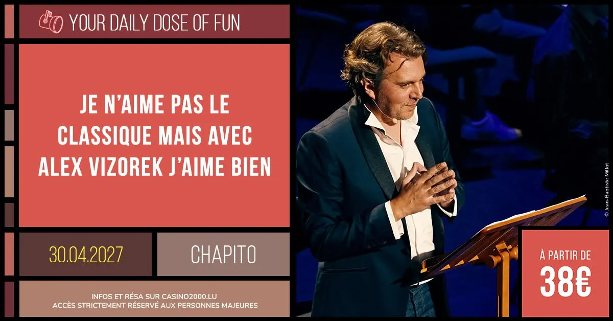 Je n'aime pas le classique mais avec alex vizorek j'aime bien casino2000