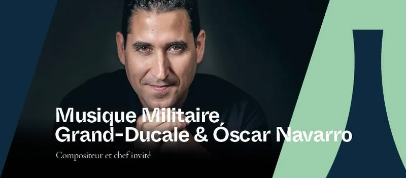 Musique militaire grand ducale and oscar navarro compositeur et chef invite