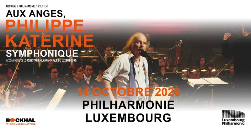 PHILIPPE KATERINE SYMPHONIQUE • Philharmonie, Luxembourg